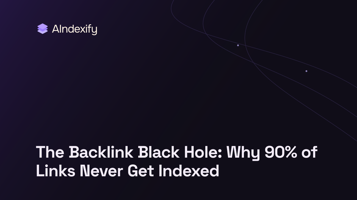 The Backlink Black Hole: Why 90% of Links Never Get Indexed