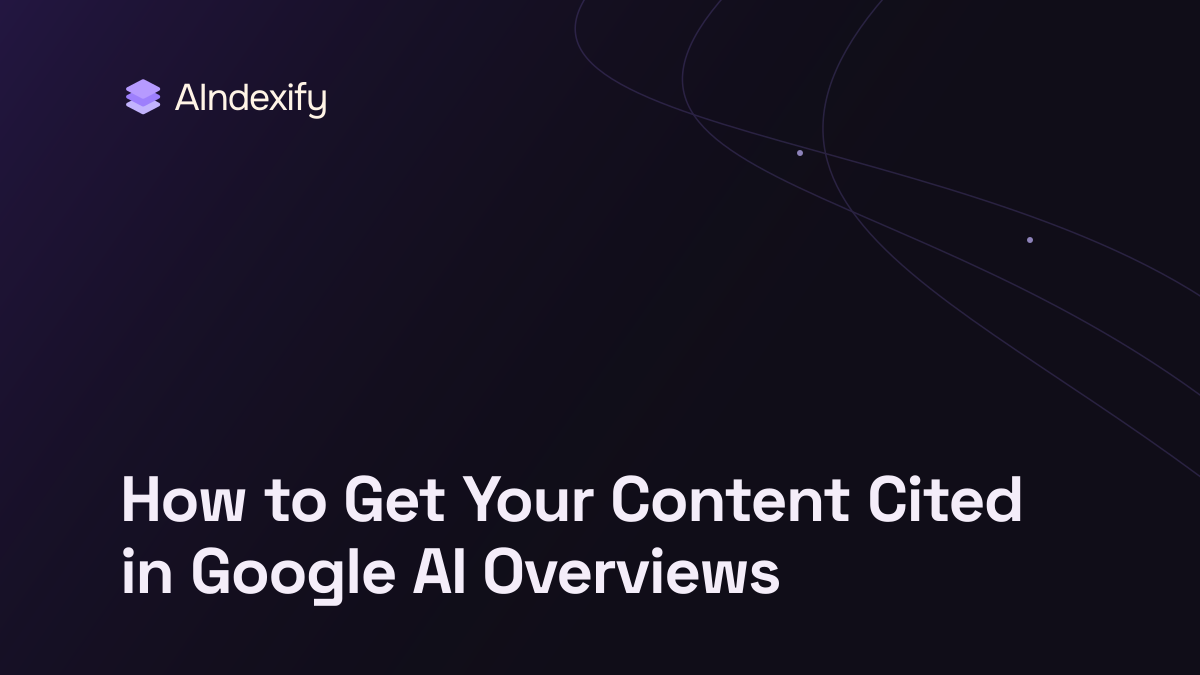 How to Get Your Content Cited in Google AI Overviews
