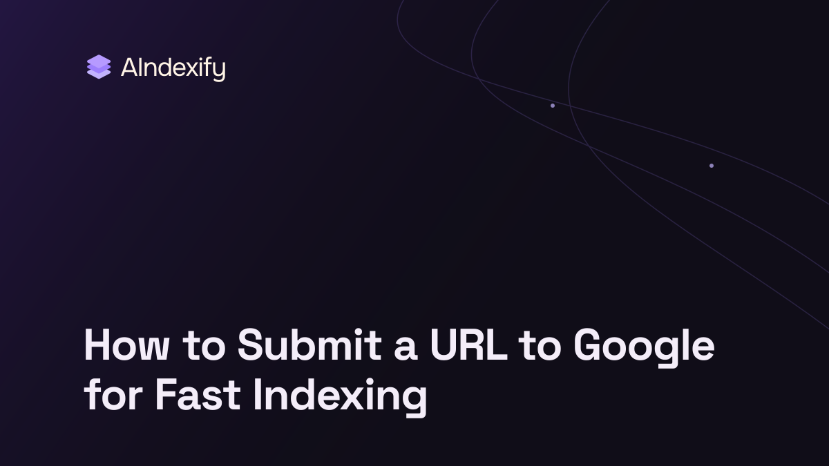 How to Submit a URL to Google for Fast Indexing