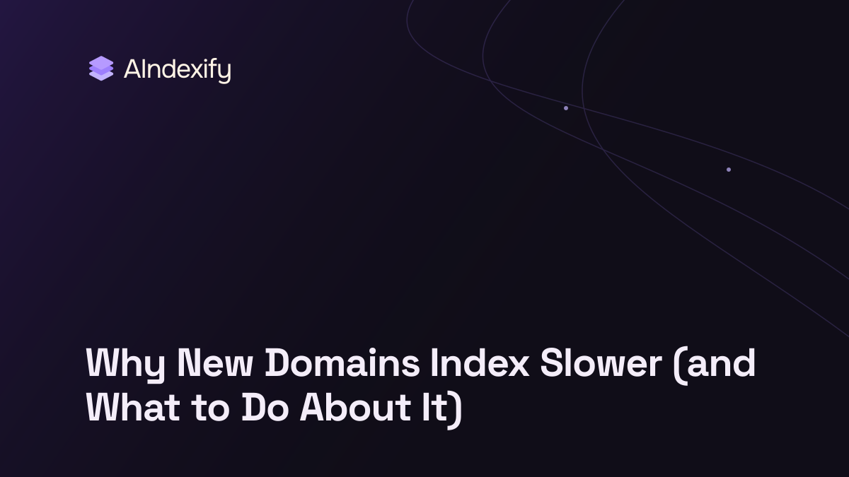Why New Domains Index Slower (and What to Do About It)