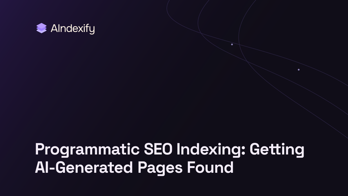 Programmatic SEO Indexing: Getting AI-Generated Pages Found